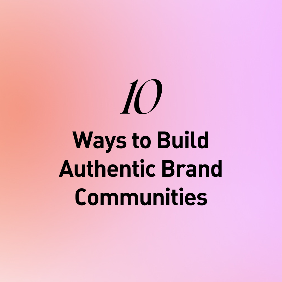 How to Build Authentic Brand Communities: Moving Beyond Followers